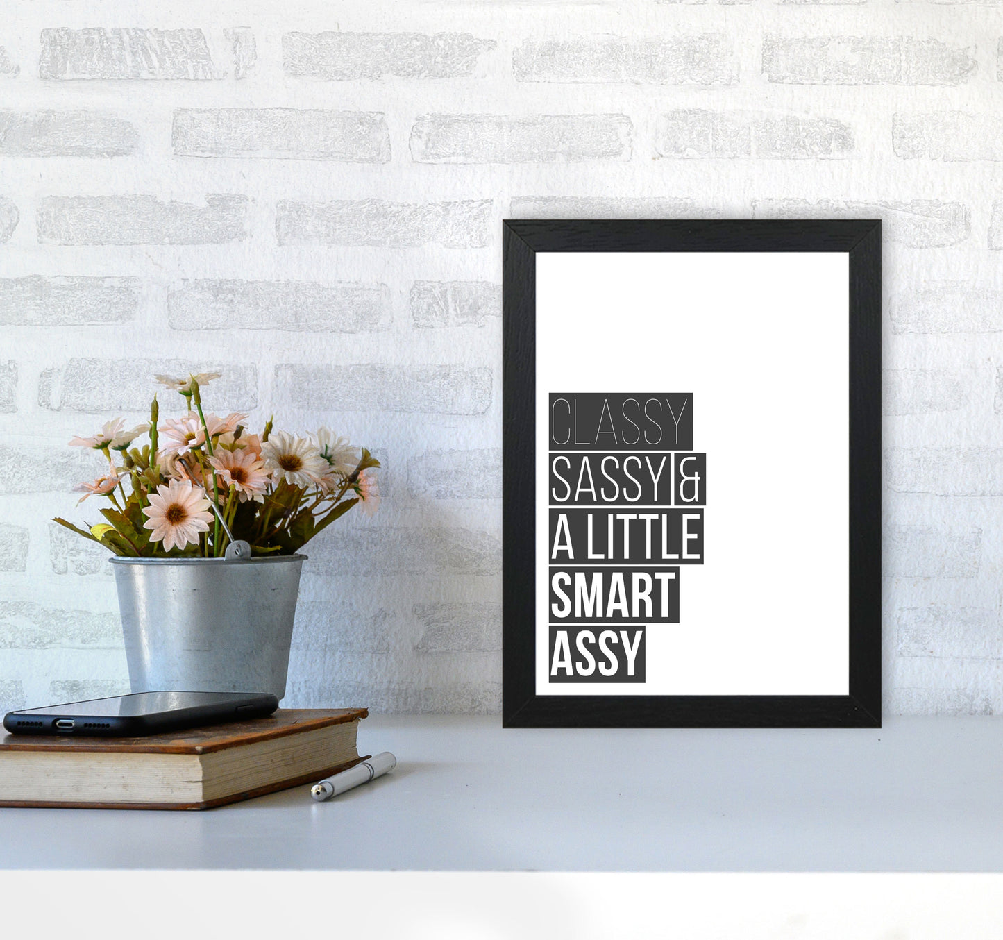 Classy Sassy & A Little Smart Assy Framed Typography Wall Art Print A4 White Frame