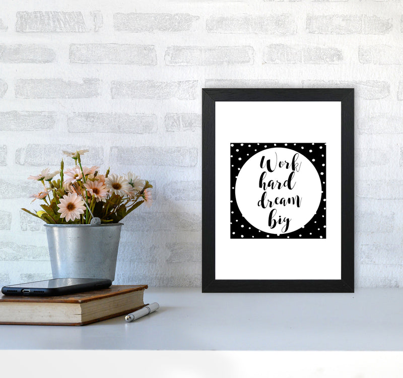 Work Hard Dream Big Modern Print A4 White Frame