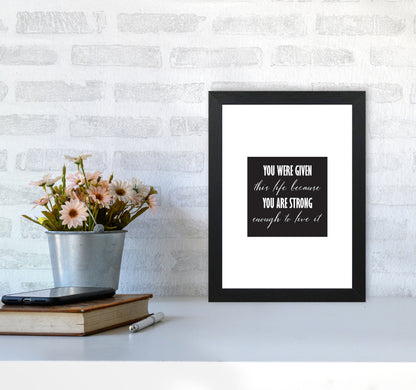 You Were Given This Life Modern Print A4 White Frame