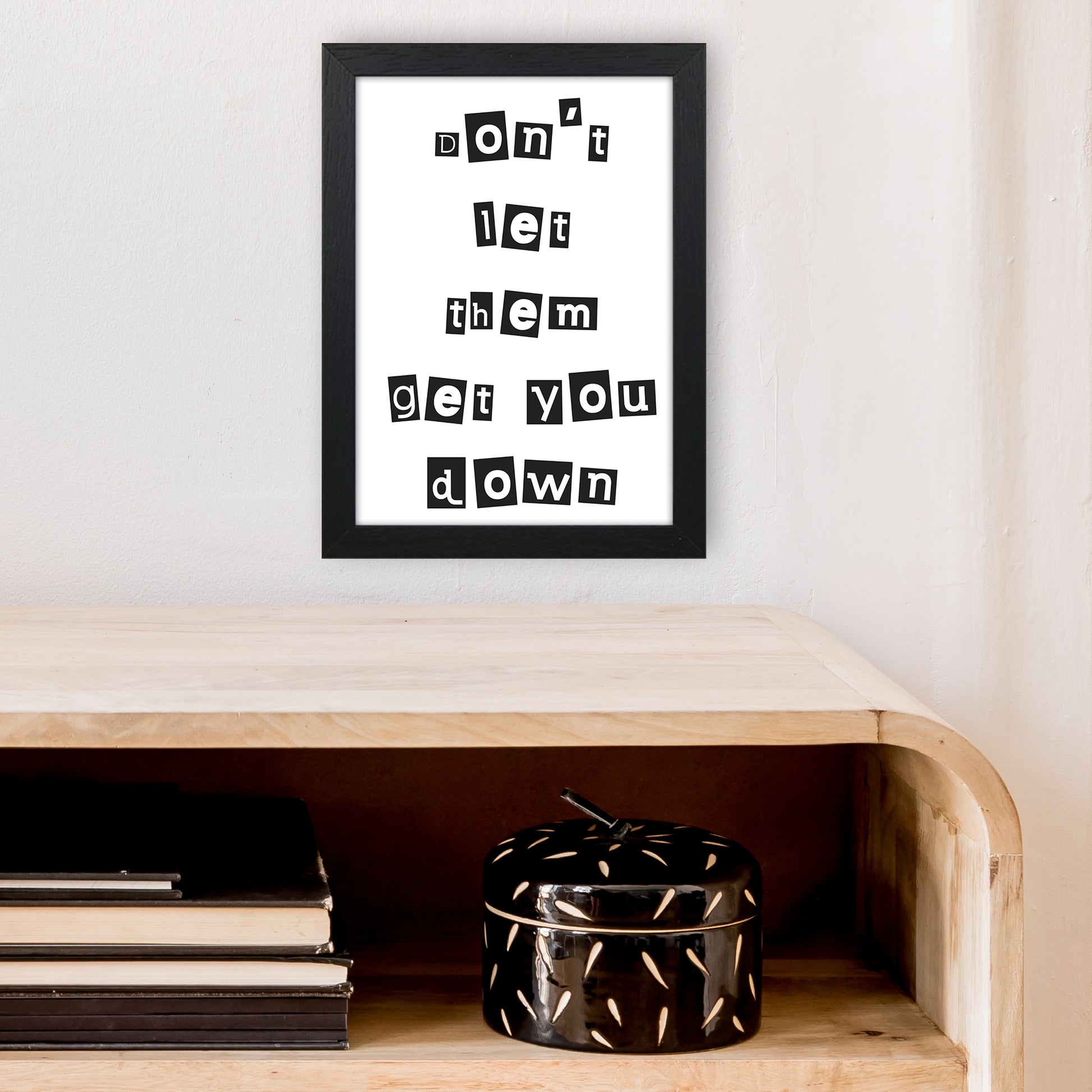 Don'T Let Them Get You Down  Art Print by Pixy Paper A4 White Frame