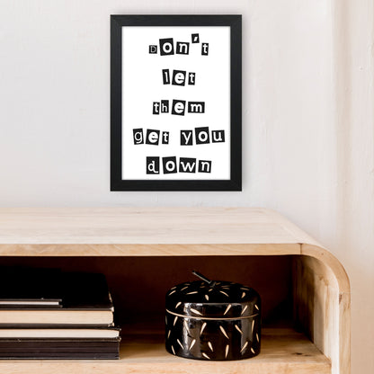 Don'T Let Them Get You Down  Art Print by Pixy Paper A4 White Frame