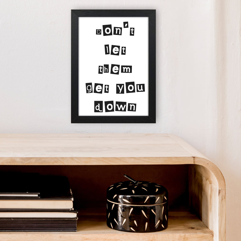 Don'T Let Them Get You Down  Art Print by Pixy Paper A4 White Frame