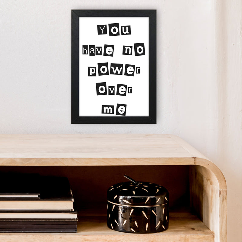 You Have No Power Over Me  Art Print by Pixy Paper A4 White Frame