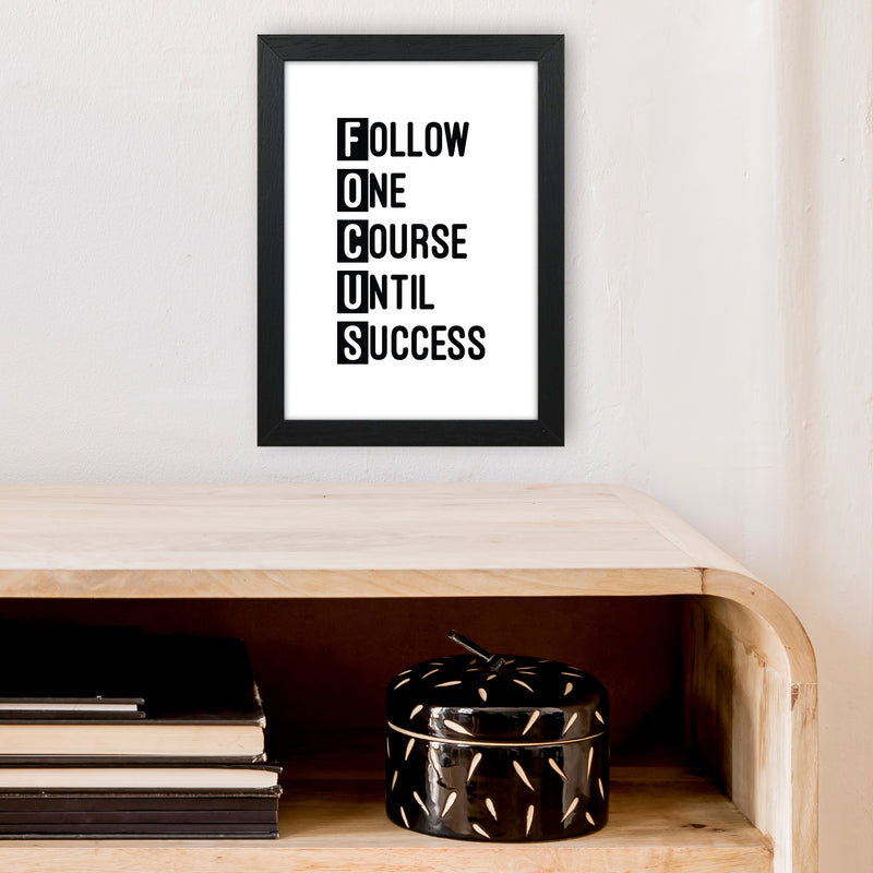 Focus Black  Art Print by Pixy Paper A4 White Frame