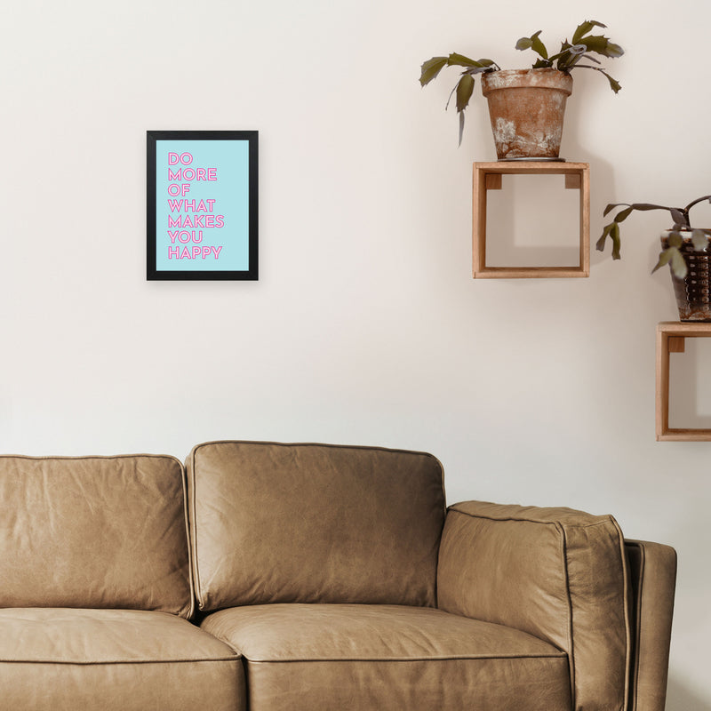 Do More Of What Makes You Happy Art Print by Pixy Paper A4 White Frame