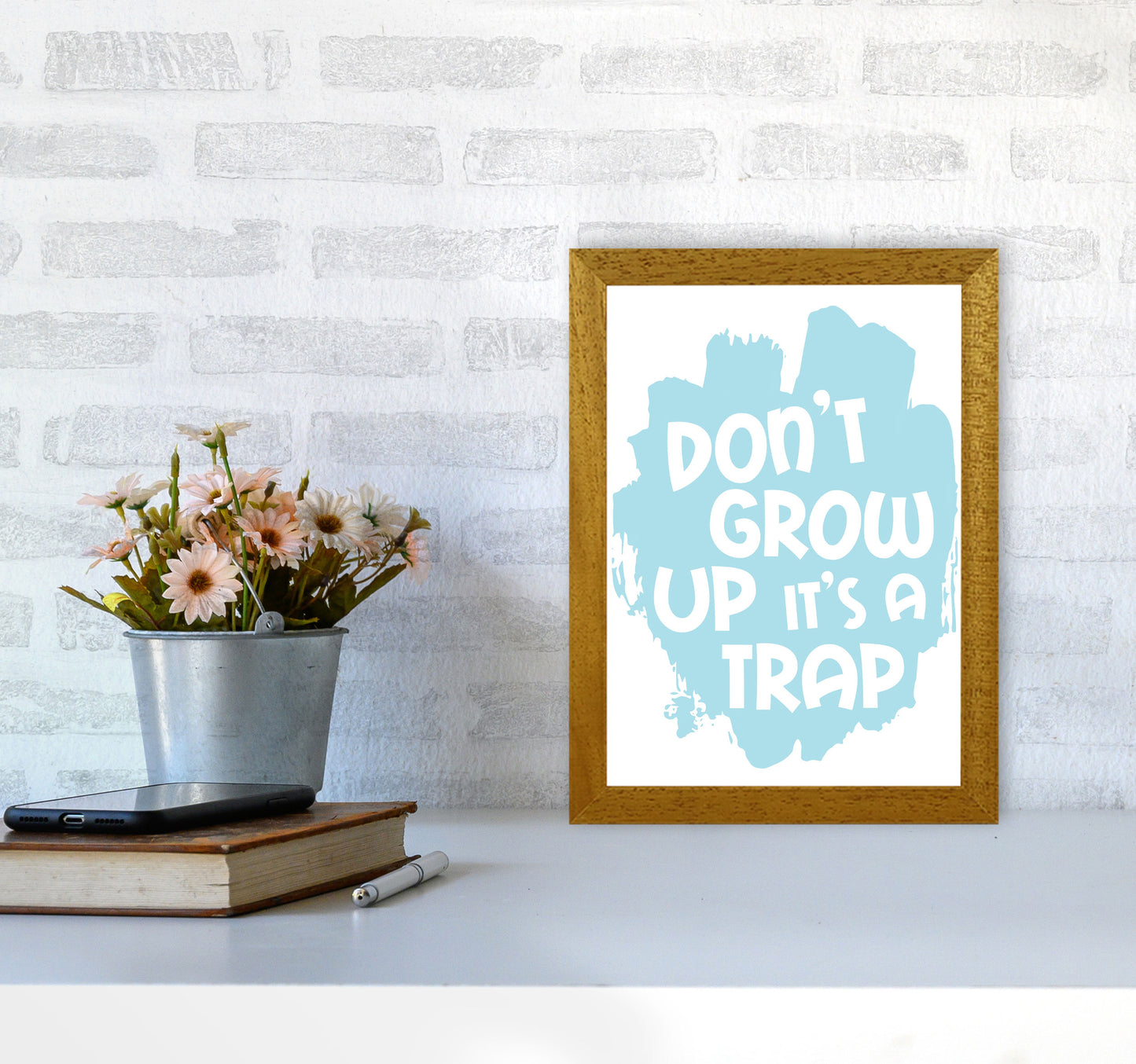 Don&#39;t Grow Up It&#39;s A Trap Baby Blue Framed Typography Wall Art Print A4 Print Only