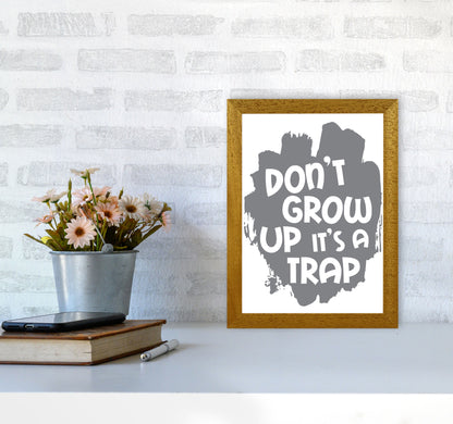 Don&#39;t Grow Up It&#39;s A Trap Grey Framed Typography Wall Art Print A4 Print Only
