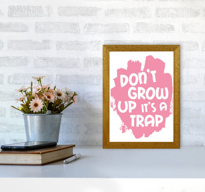 Don&#39;t Grow Up It&#39;s A Trap Pink Framed Typography Wall Art Print A4 Print Only