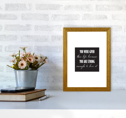 You Were Given This Life Modern Print A4 Print Only