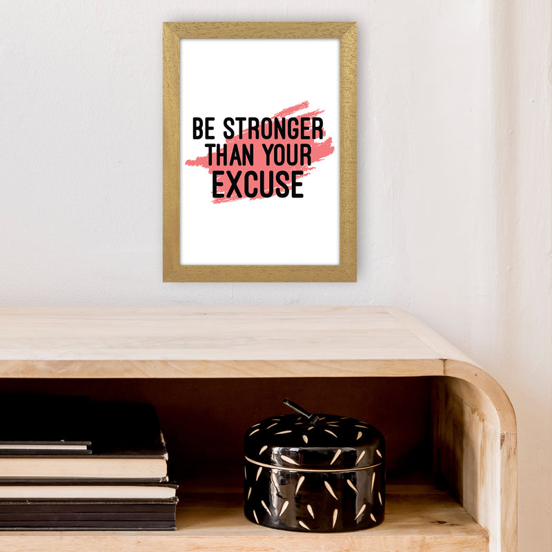Be Stronger Than Your Excuse  Art Print by Pixy Paper A4 Print Only