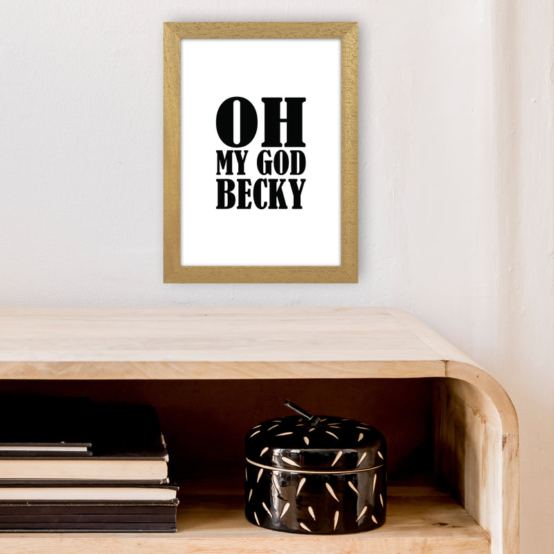 Oh My God Becky  Art Print by Pixy Paper A4 Print Only