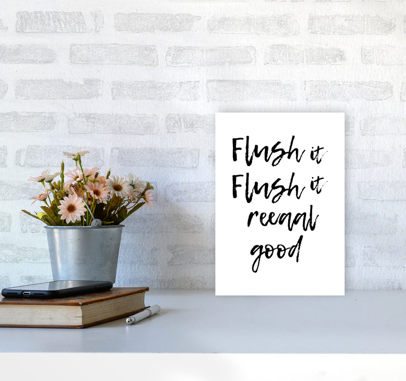 Flush It Real Good, Bathroom Modern Print, Framed Bathroom Wall Art A4 Black Frame