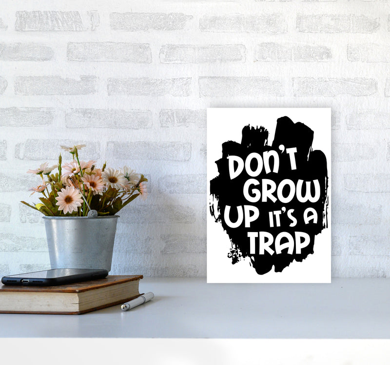 Don&#39;t Grow Up It&#39;s A Trap Black Framed Typography Wall Art Print