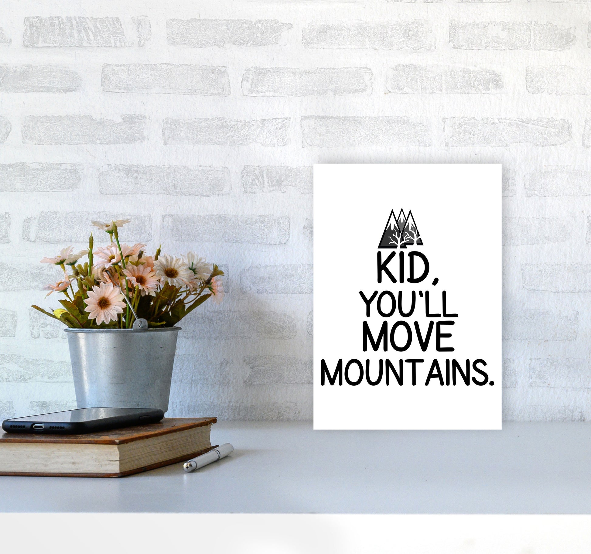 Kid, You&#39;ll Move Mountains Framed Typography Wall Art Print A4 Black Frame