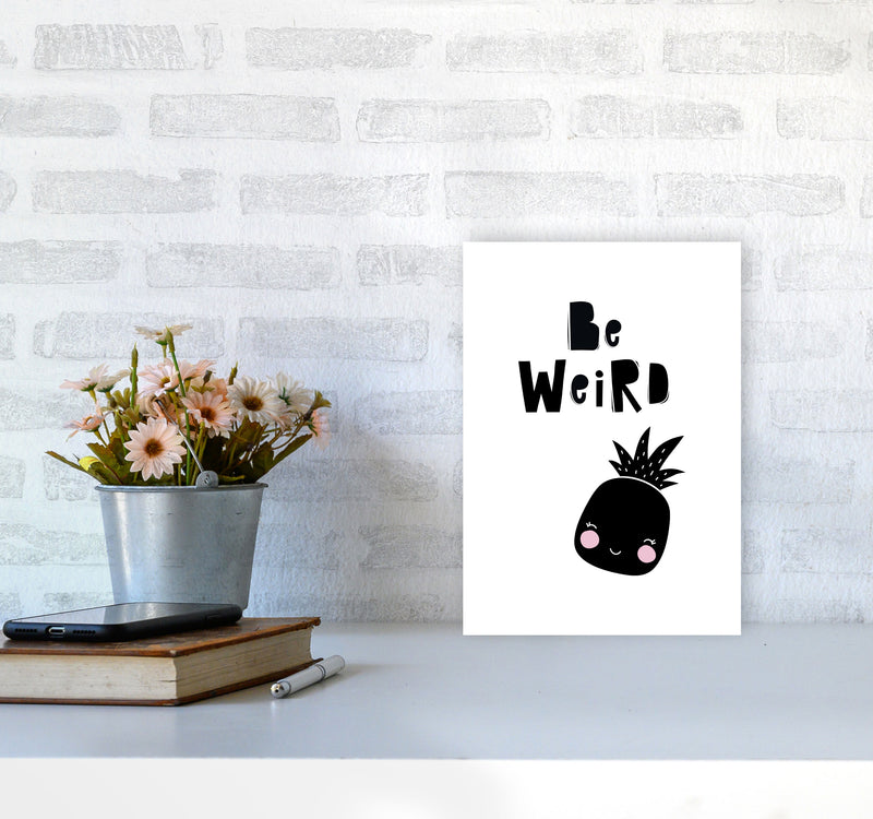 Be Weird Pineapple Framed Typography Wall Art Print A4 Black Frame