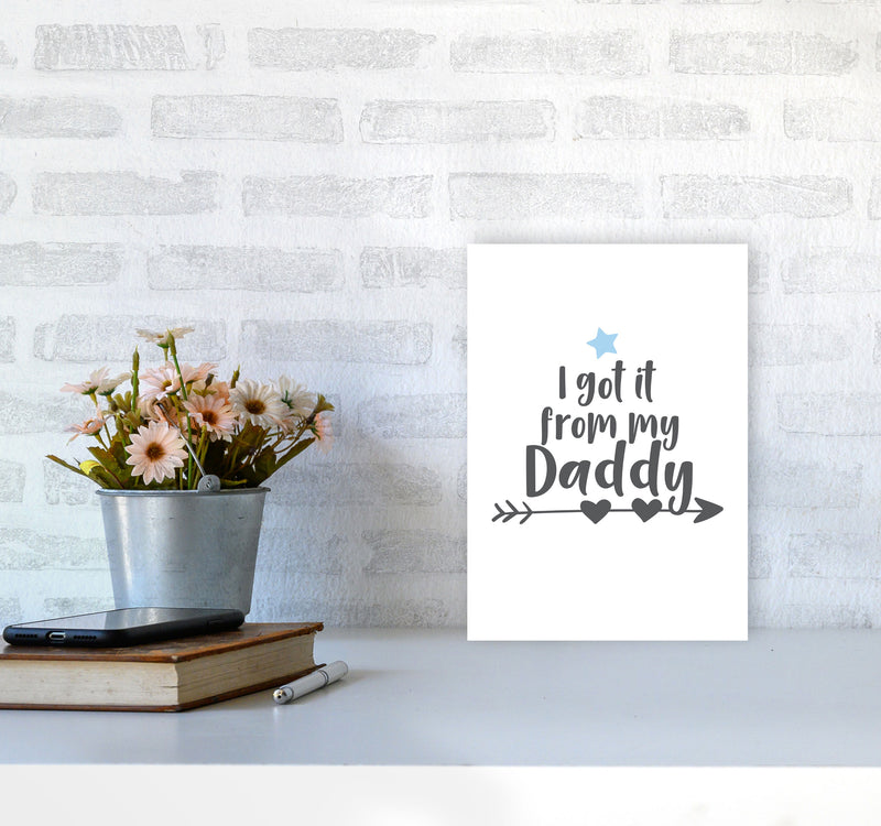 I Got It From My Daddy Framed Nursey Wall Art Print A4 Black Frame