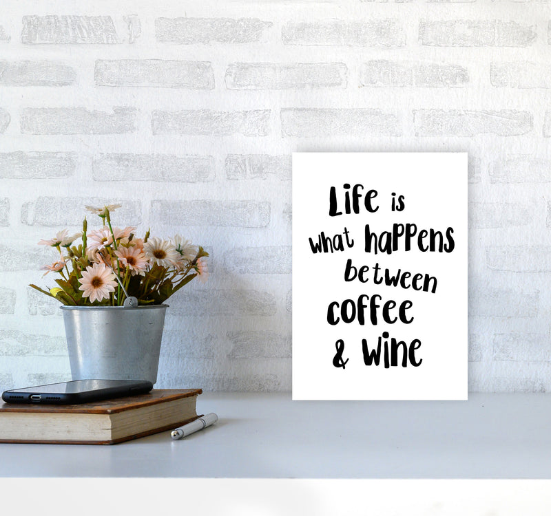 Life Is What Happens Between Coffee & Wine Modern Print, Kitchen Wall Art A4 Black Frame