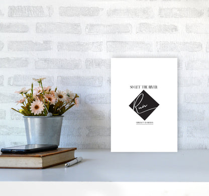 Let The River Run Framed Typography Wall Art Print A4 Black Frame
