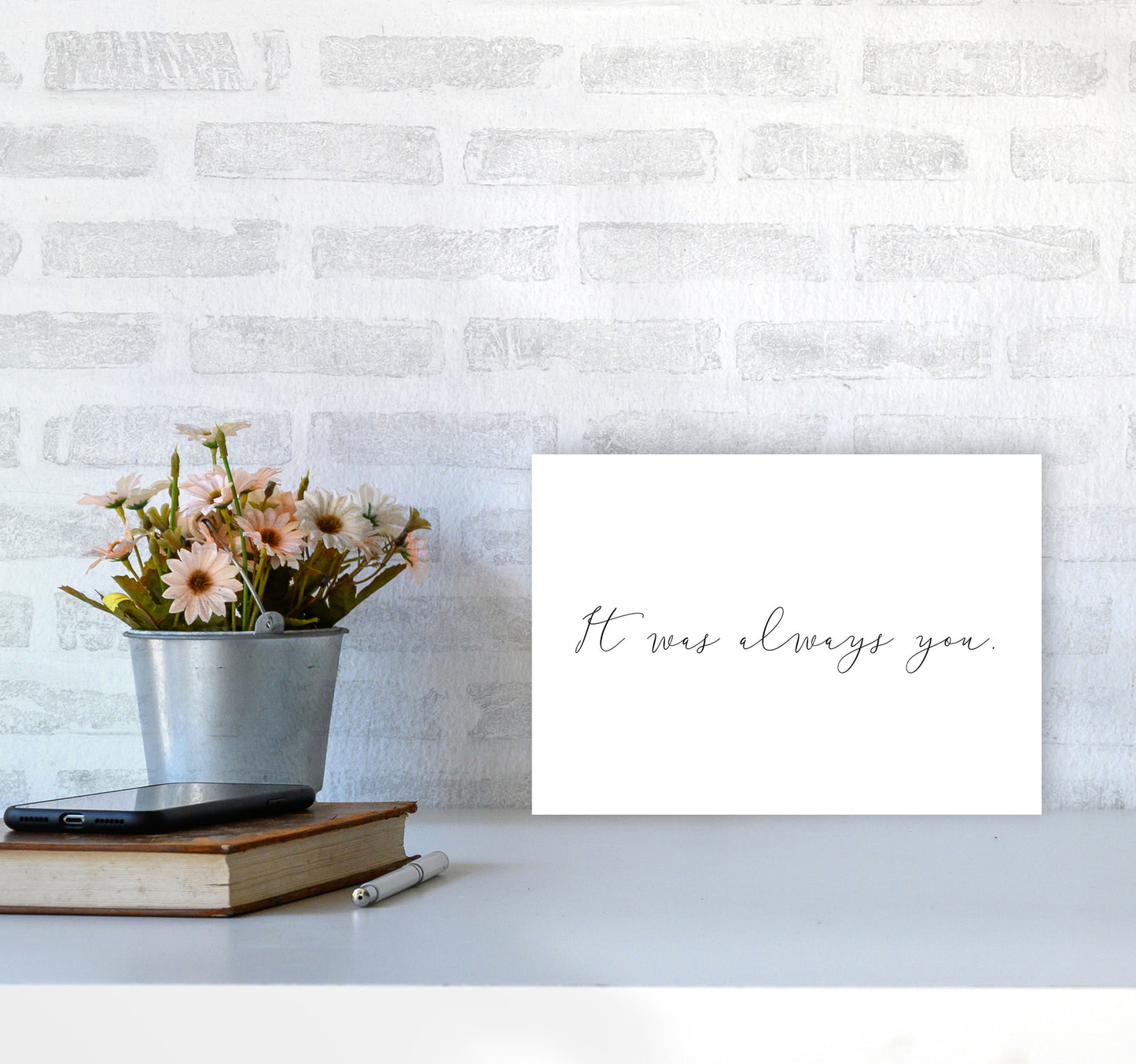 It Was Always You Framed Typography Wall Art Print A4 Black Frame