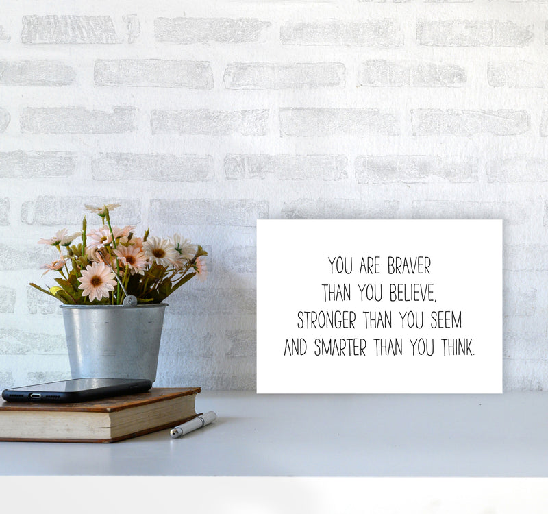 You Are Braver Than You Believe Modern Print A4 Black Frame