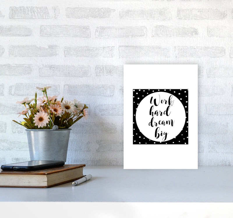 Work Hard Dream Big Modern Print A4 Black Frame