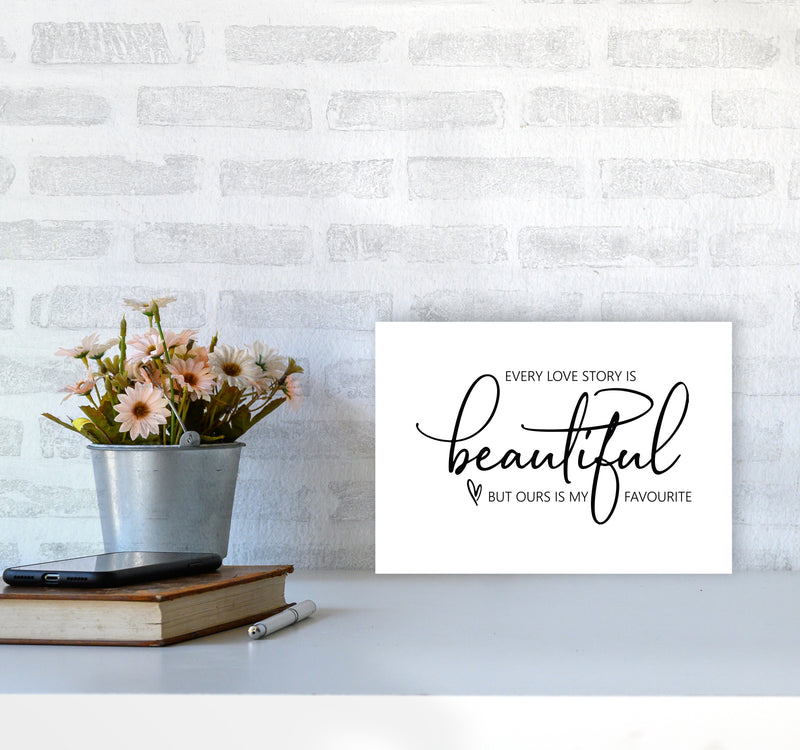 Every Love Story Is Beautiful  Art Print by Pixy Paper A4 Black Frame