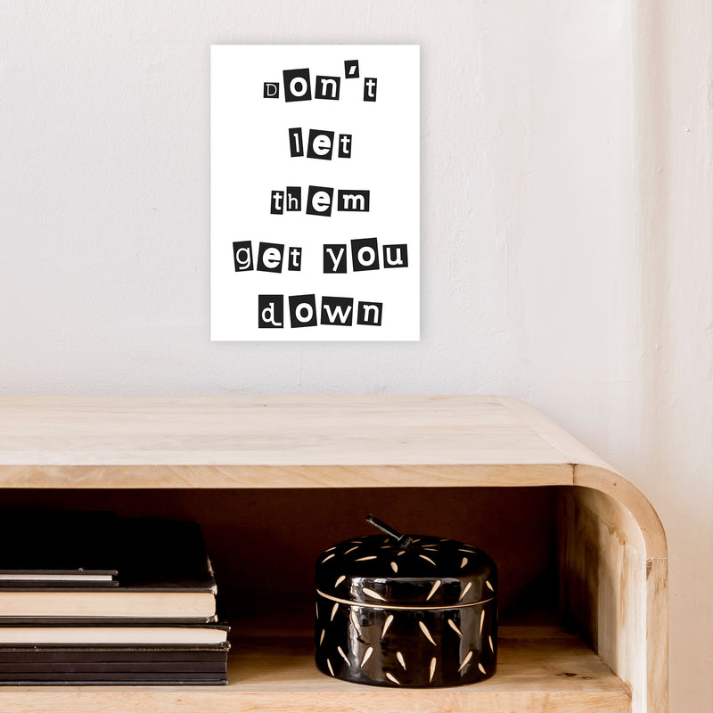 Don'T Let Them Get You Down  Art Print by Pixy Paper A4 Black Frame