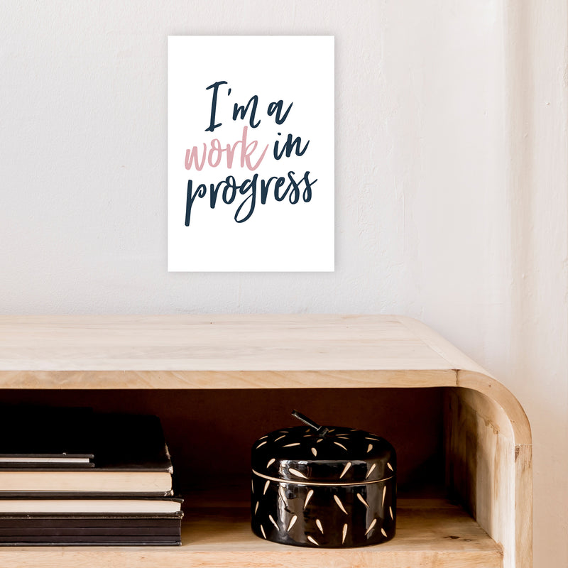 I'M A Work In Progress  Art Print by Pixy Paper A4 Black Frame
