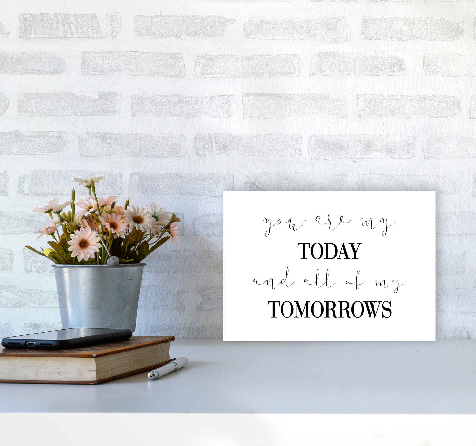 You Are My Today  Art Print by Pixy Paper A4 Black Frame