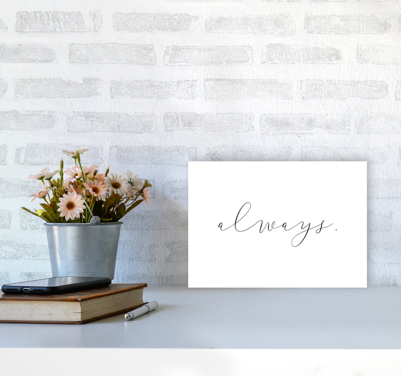 Always  Art Print by Pixy Paper A4 Black Frame