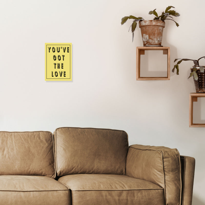 You've Got The Love Art Print by Pixy Paper A4 Black Frame