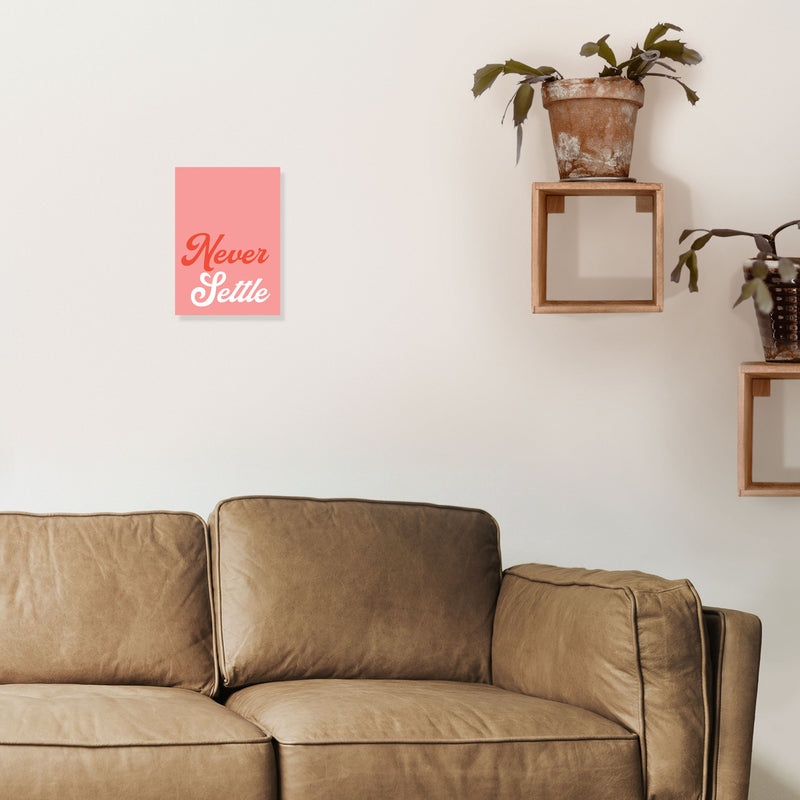 Never Settle Art Print by Pixy Paper A4 Black Frame