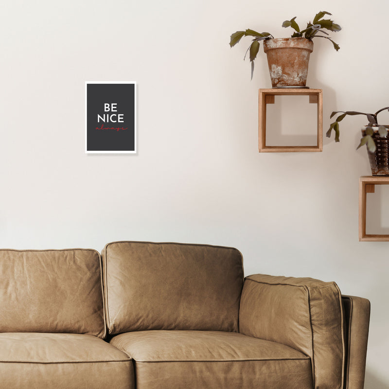 Be Nice Black Art Print by Pixy Paper A4 Black Frame