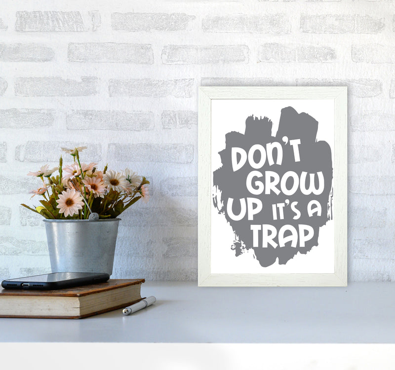 Don&#39;t Grow Up It&#39;s A Trap Grey Framed Typography Wall Art Print