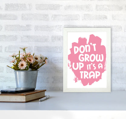 Don&#39;t Grow Up It&#39;s A Trap Pink Framed Typography Wall Art Print A4 Oak Frame