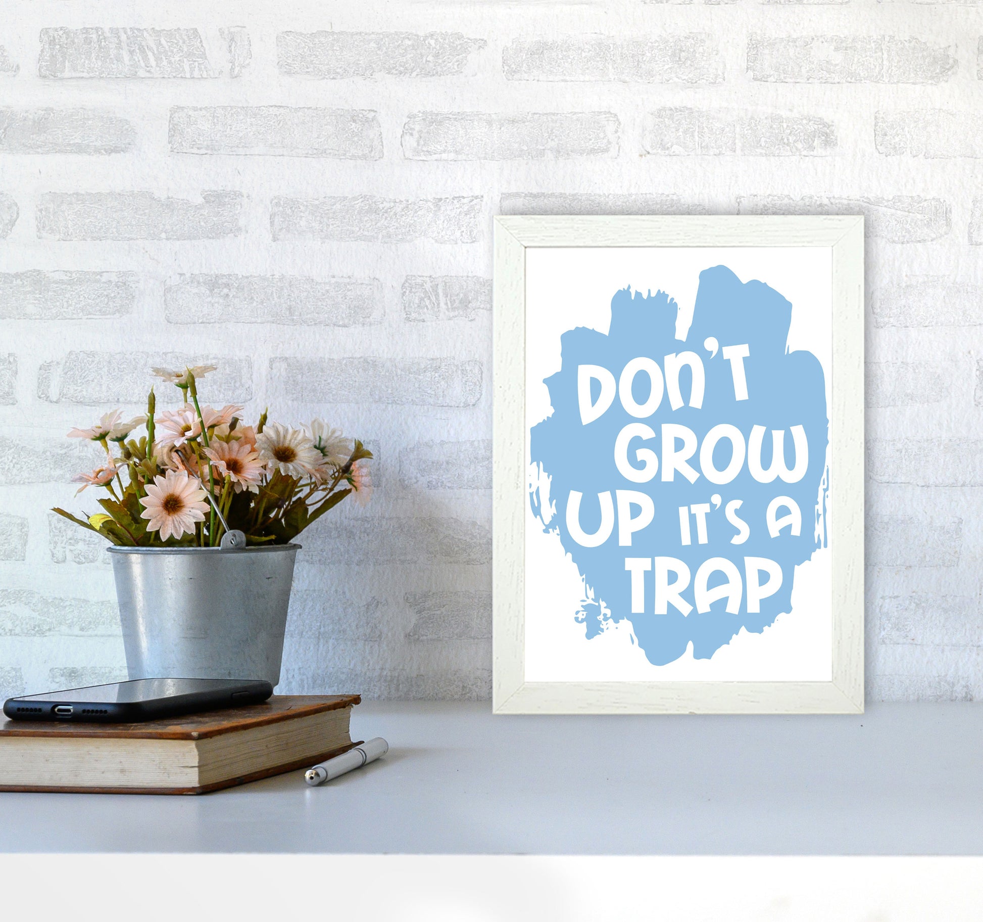 Don&#39;t Grow Up It&#39;s A Trap Blue Framed Typography Wall Art Print A4 Oak Frame