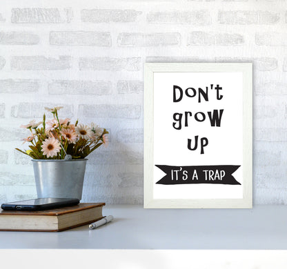 Don&#39;t Grow Up It&#39;s A Trap Banner Framed Typography Wall Art Print A4 Oak Frame