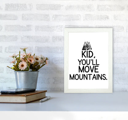 Kid, You&#39;ll Move Mountains Framed Typography Wall Art Print A4 Oak Frame