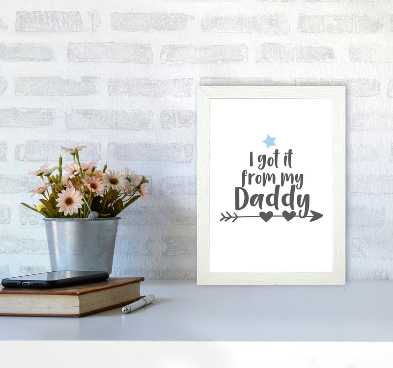 I Got It From My Daddy Framed Nursey Wall Art Print A4 Oak Frame