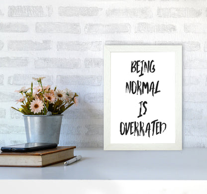 Being Normal Is Overrated Framed Typography Wall Art Print A4 Oak Frame