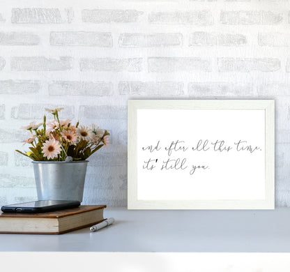 It&#39;s Still You Framed Typography Wall Art Print A4 Oak Frame