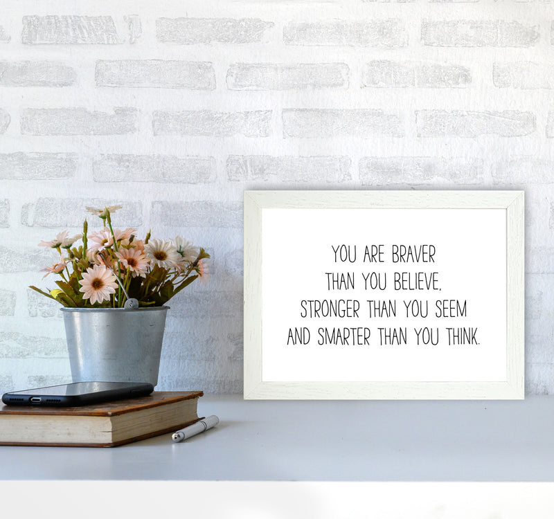 You Are Braver Than You Believe Modern Print A4 Oak Frame
