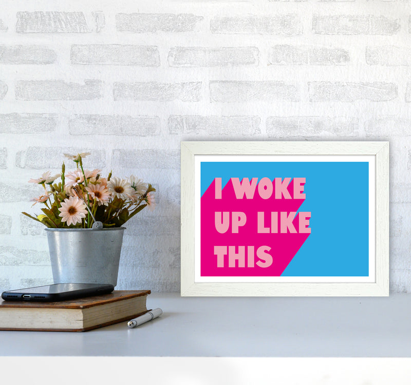 I Woke Up Like This Neon Funk  Art Print by Pixy Paper A4 Oak Frame