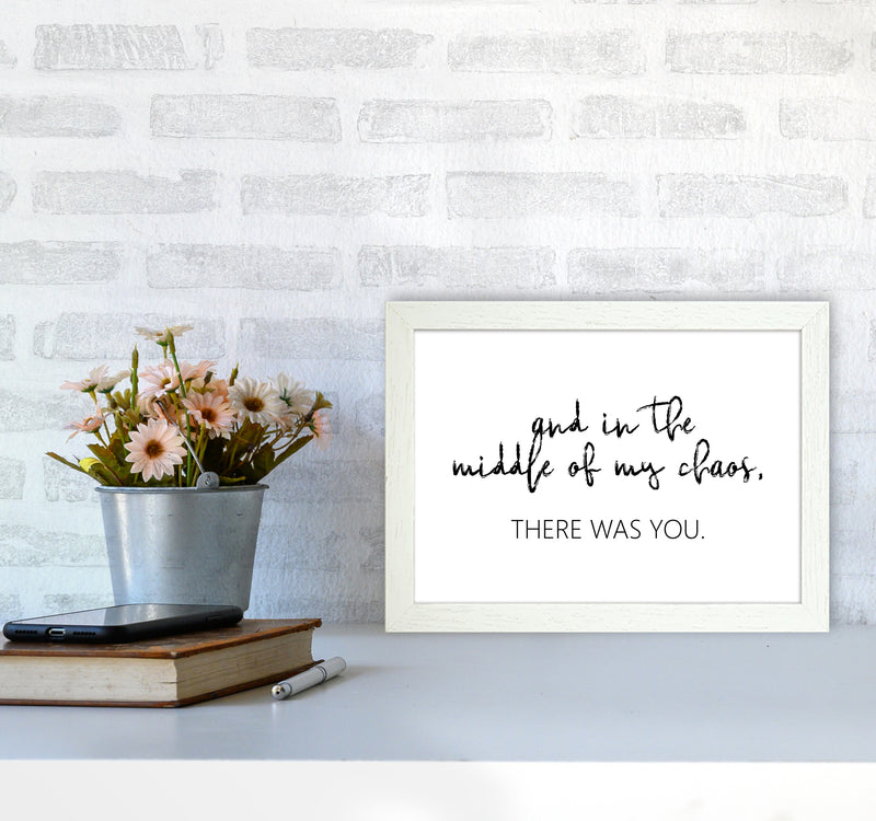 And In The Middle Of My Chaos  Art Print by Pixy Paper A4 Oak Frame