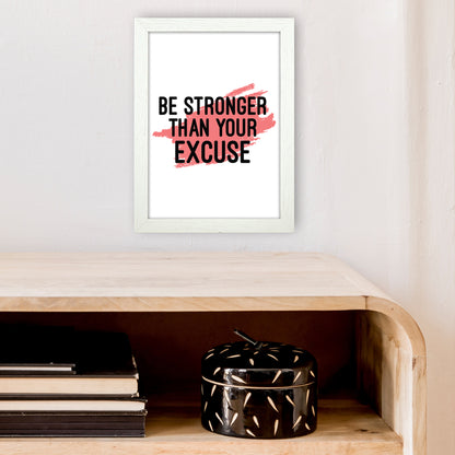 Be Stronger Than Your Excuse  Art Print by Pixy Paper A4 Oak Frame