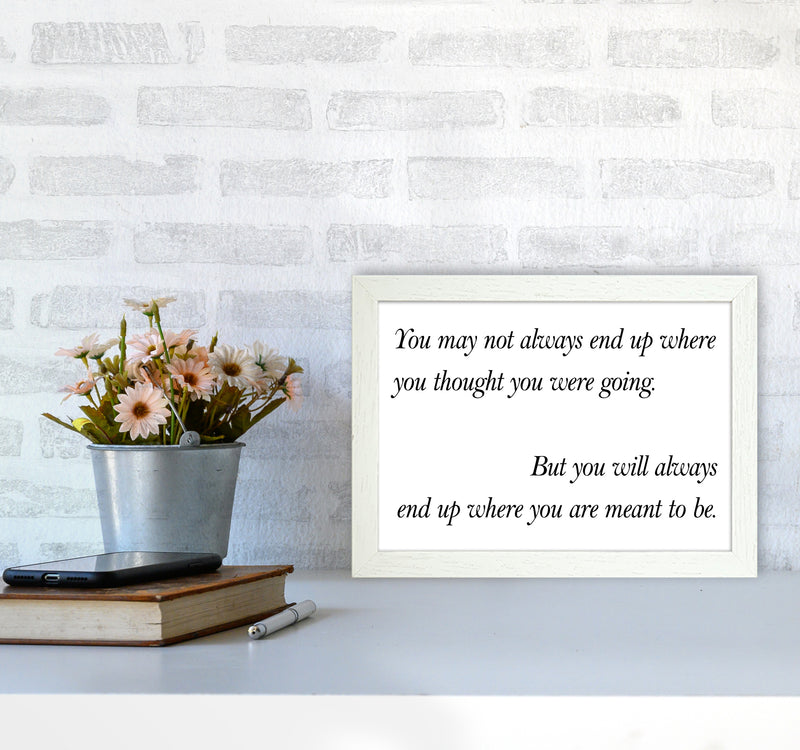 You May Not Always End Up  Art Print by Pixy Paper A4 Oak Frame