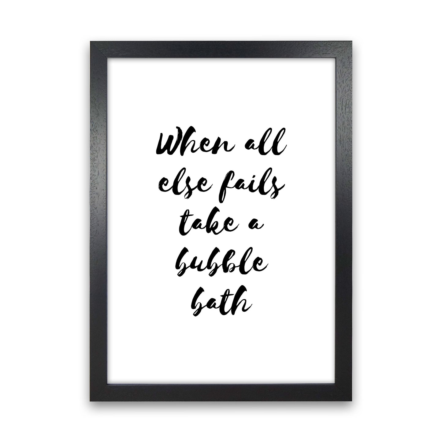 When All Else Fails Take A Bubble Bath, Bathroom Modern Print, Framed Wall Art Black Grain