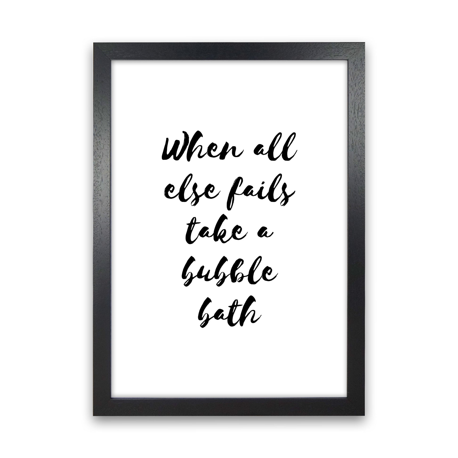 When All Else Fails Take A Bubble Bath, Bathroom Modern Print, Framed Wall Art Black Grain
