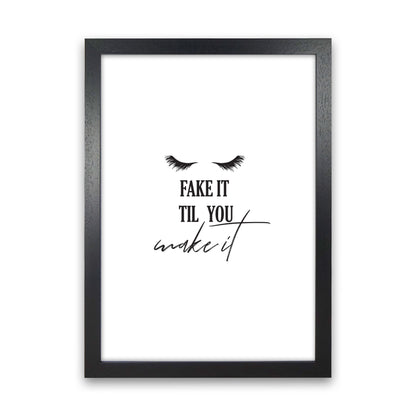 Fake It Till You Make It Framed Typography Wall Art Print Black Grain