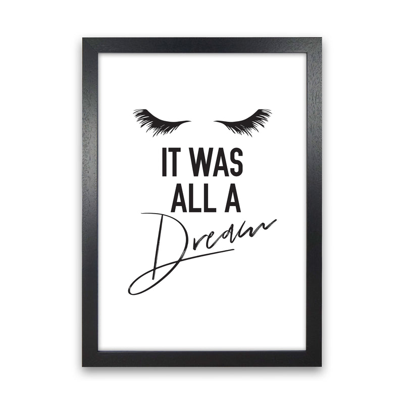 It Was All A Dream Framed Typography Wall Art Print Black Grain